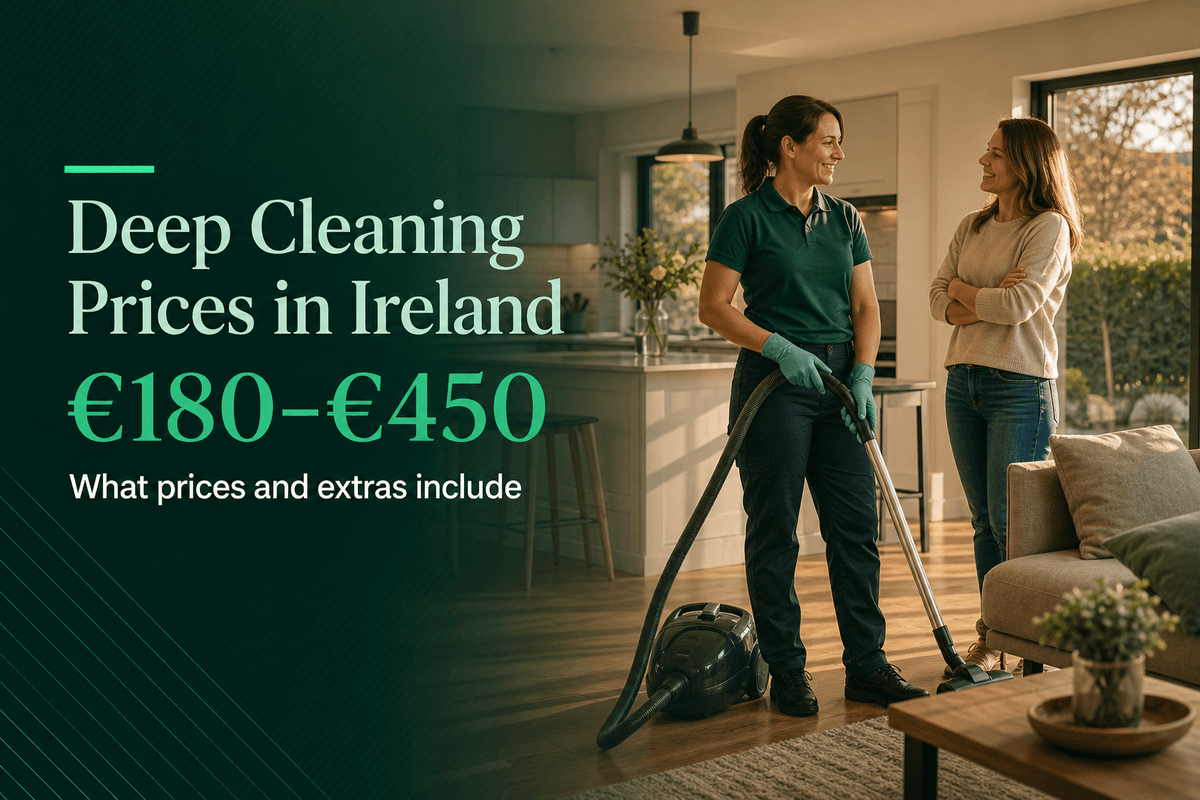 Deep Cleaning Prices in Ireland: What Homeowners Pay