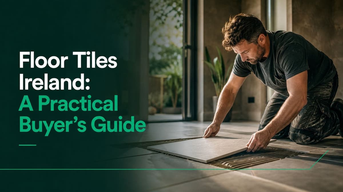 Floor Tiles Ireland: A Practical Buyer’s Guide