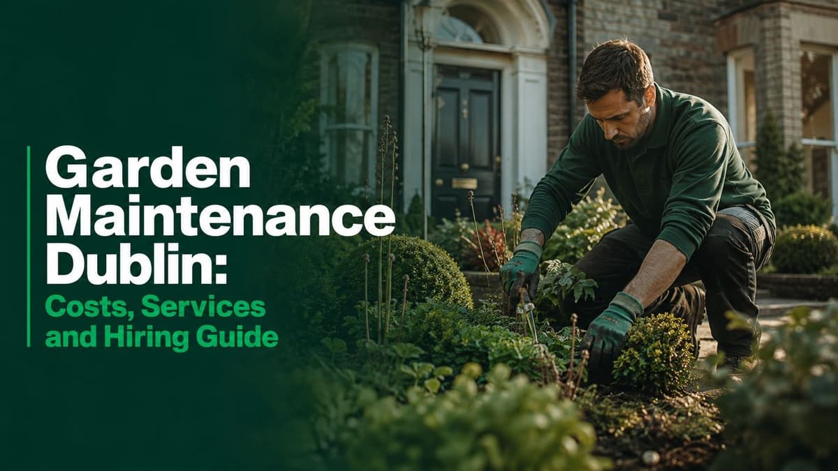 Garden Maintenance Dublin: Costs, Services and Hiring Guide