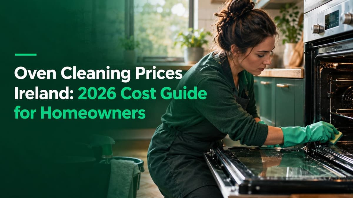 Oven Cleaning Prices Ireland: 2026 Cost Guide for Homeowners