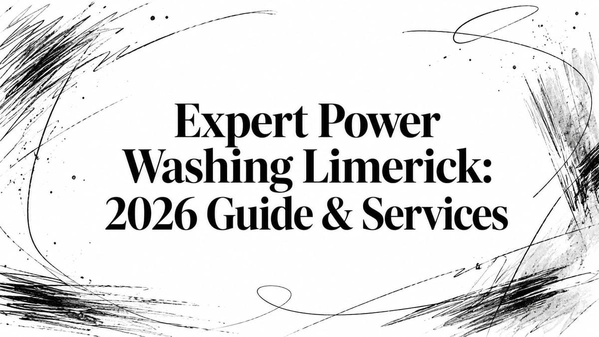 Expert Power Washing Limerick: 2026 Guide & Services