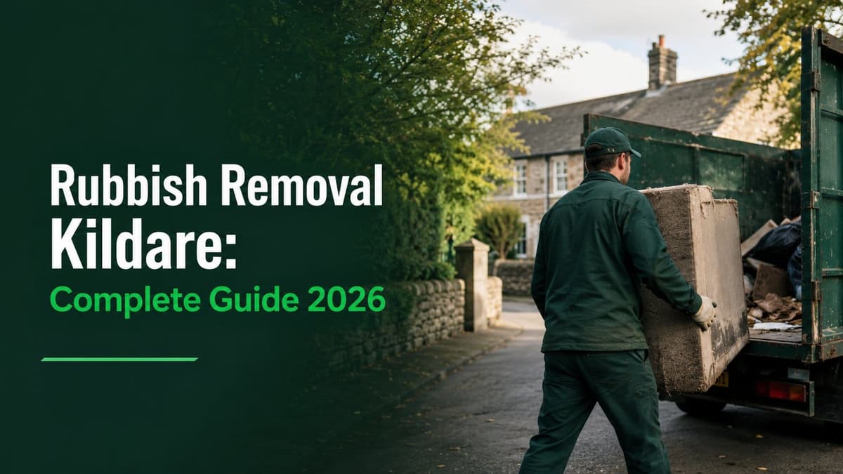 Rubbish Removal Kildare: Complete Guide 2026